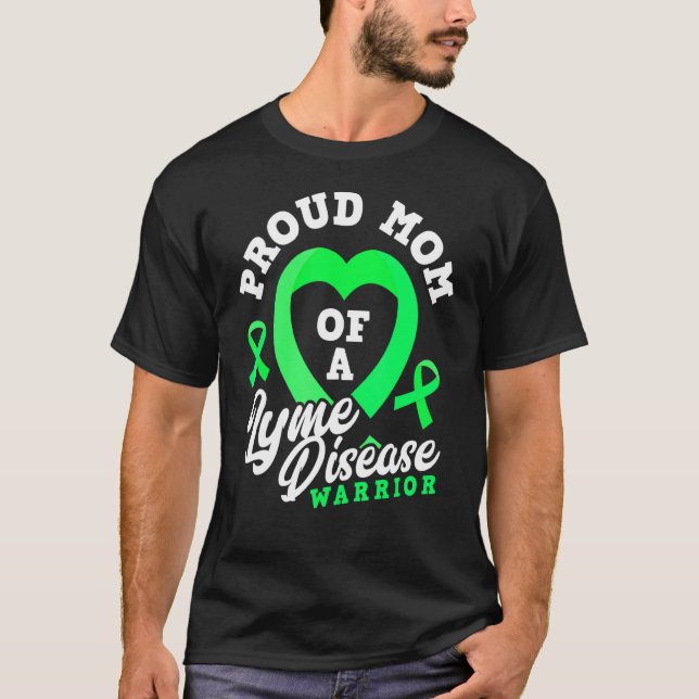Proud Mom Of A Lyme Disease Warrior Son Daughter T-Shirt (Front)