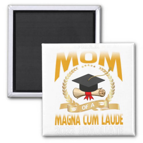 Proud Mom Of A Magna Cum Laude 2022 Graduate Magnet