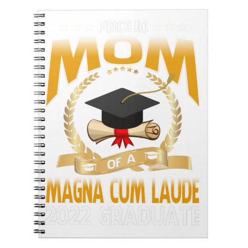 Proud Mom Of A Magna Cum Laude 2022 Graduate Notebook