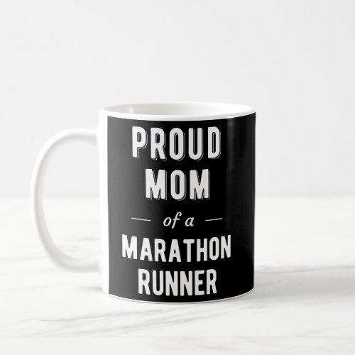 Proud Mom Of A Marathon Runner Coffee Mug