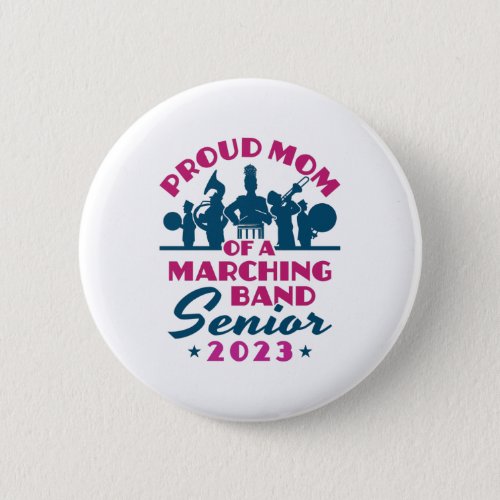 Proud Mom of a Marching Band Senior 2023 Button