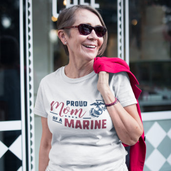 Proud Mom Of A Marine T-shirt by usmarines at Zazzle