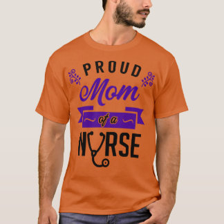 Proud Mom of a Nurse 3 T-Shirt