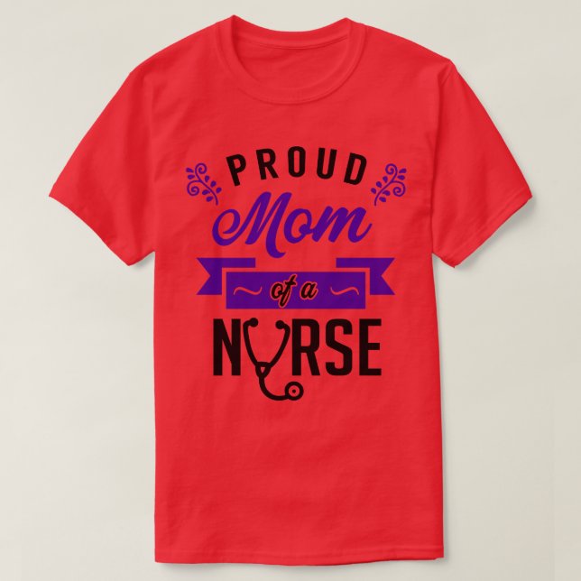 Proud Mom of a Nurse 3 T-Shirt (Design Front)
