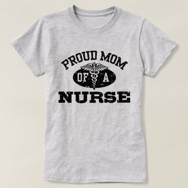 Proud Mom of a Nurse T-Shirt (Design Front)
