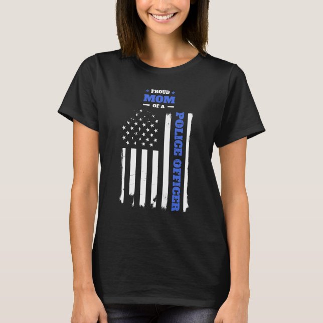Proud Mom of a Police Officer Distressed Flag T-Shirt (Front)