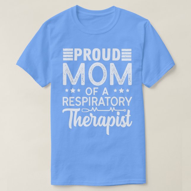 Proud Mom Of A Respiratory Therapist Mom Mothers D T-Shirt (Design Front)