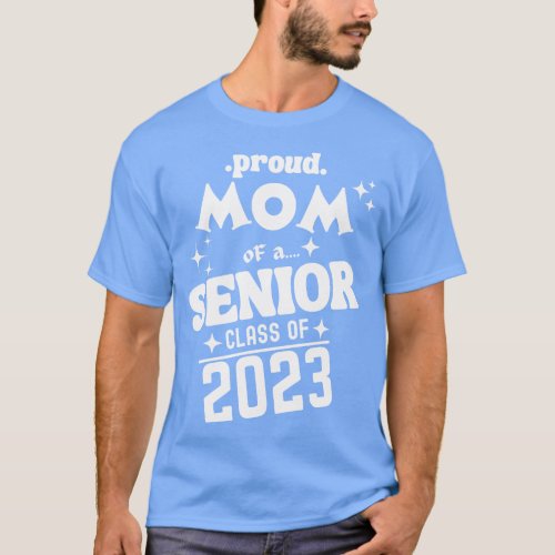 Proud Mom of a Senior Class of 2023 T_Shirt