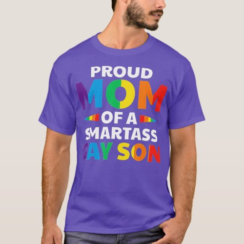 Proud Mom Of A Smartass Gay Son Funny LGB Ally Mot T_Shirt