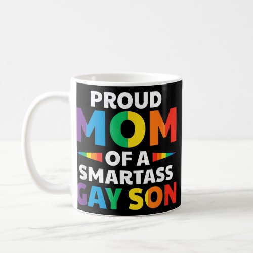 Proud Mom Of A Smartass Gay Son Funny LGBT Ally Coffee Mug