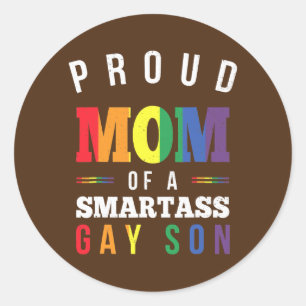 Proud Mom of a Smartass Gay Son LGBT Gay Pride Classic Round Sticker