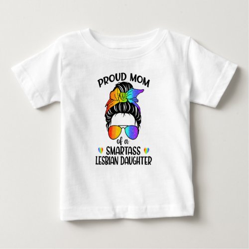 Proud Mom Of A Smartass Lesbian Daughter LGBTQ Baby T_Shirt