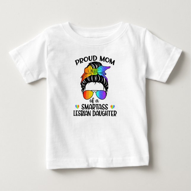 Proud Mom Of A Smartass Lesbian Daughter LGBTQ Baby T-Shirt (Front)
