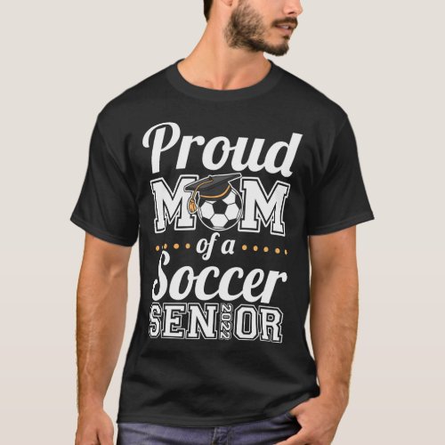 Proud Mom Of A Soccer Senior 2022 T_Shirt