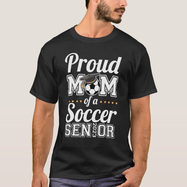 Proud Mom Of A Soccer Senior 2023 T-Shirt (Front)