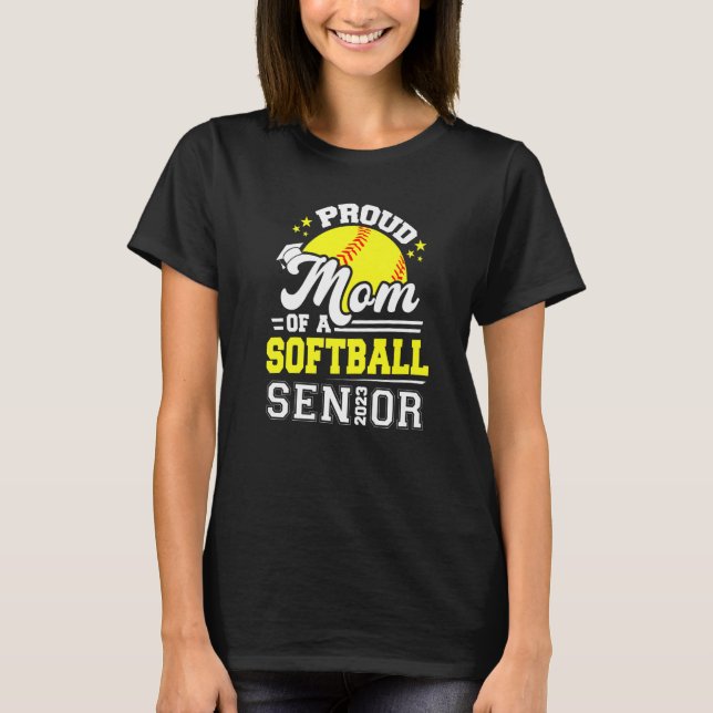 Proud Mom Of A Softball Senior 2023 Graduate Gradu T-Shirt (Front)