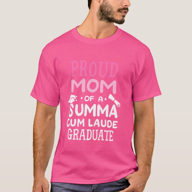 Proud Mom Of A Summa Cum Laude Graduate College Gr T-Shirt (Front)