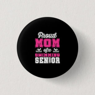 Proud Mom Of A Swimming Senior 2021 Swimmer Swim Button