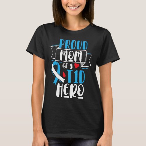 Proud Mom Of A T1D Hero Type 1 Diabetes Mom Awaren T_Shirt