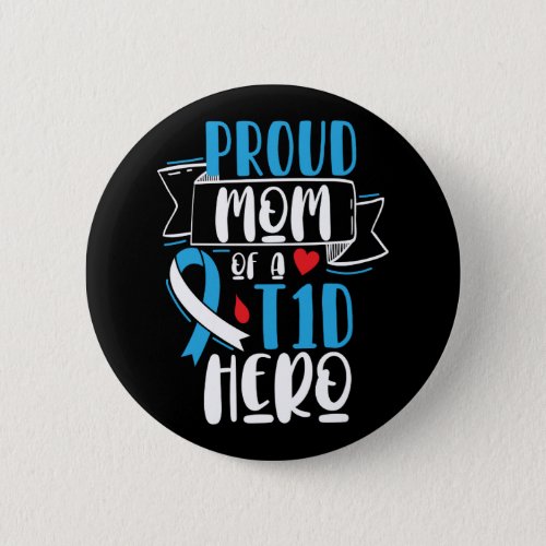 Proud Mom Of A T1D Hero Type 1 Diabetes Mom Button