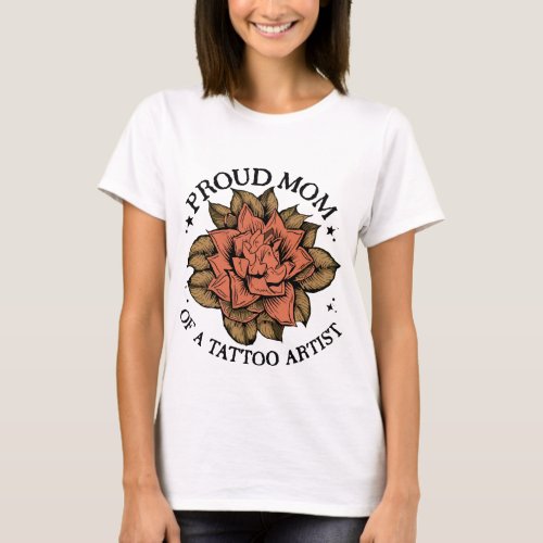 Proud Mom of a Tattoo Artist_Womens Relaxed T_Shi T_Shirt