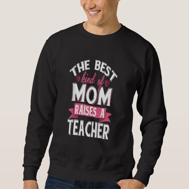 Proud Mom Of A Teacher Sweatshirt (Front)