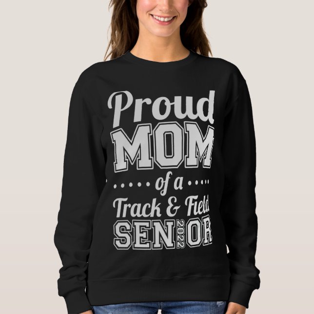 Proud Mom Of A Track And Field Senior 2022 Mother' Sweatshirt (Front)