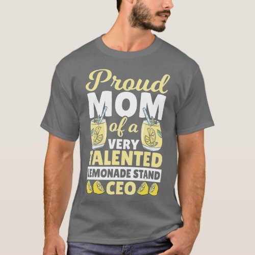 Proud Mom Of A Very Talented Lemonade Stand Ceo Le T_Shirt