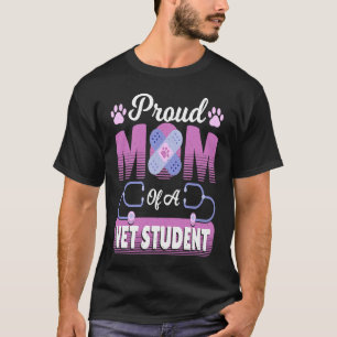 Proud Mom of a Vet Student Mother Veterinarian T-Shirt