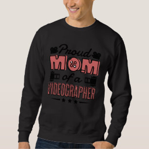 Proud Mom Of A Videographer Videographer Mommy Sweatshirt