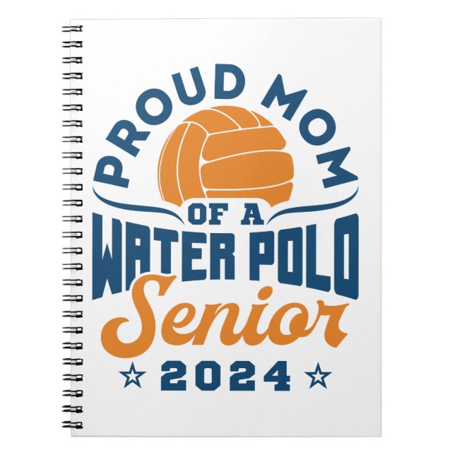 Proud Mom of a Water Polo Senior 2024 Notebook (Front)