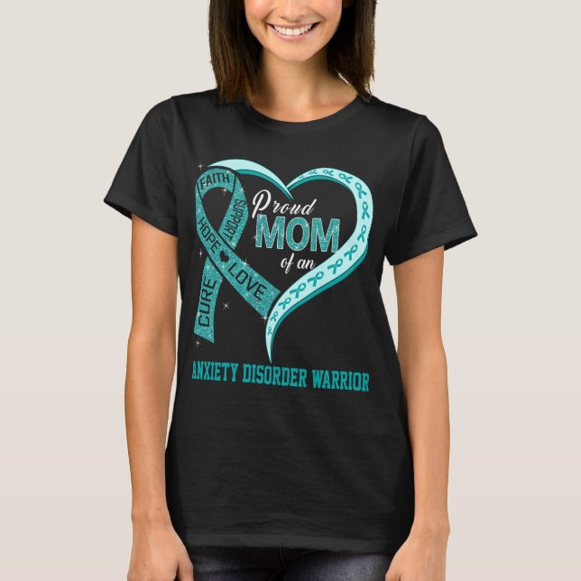 Proud Mom Of An Anxiety Disorder Warrior T-Shirt (Front)