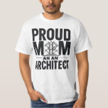 Proud Mom of an Architect T-Shirt