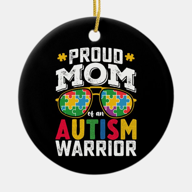 Proud Mom Of An Autism Warrior Family Ceramic Ornament (Front)