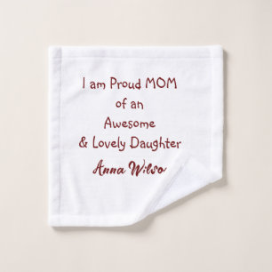 Proud mom of an awesome daughter add name text wash cloth