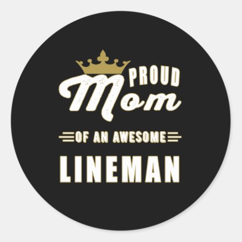 Proud mom of an awesome lineman classic round sticker