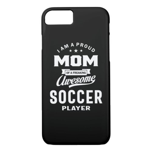 Proud Mom Of An Awesome Soccer Player iPhone 87 Case