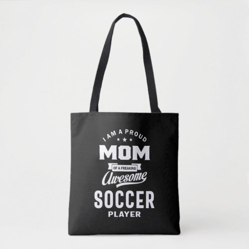 Proud Mom Of An Awesome Soccer Player Tote Bag