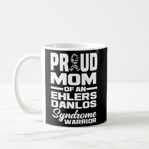 Proud Mom Of An Ehlers Danlos Syndrome Warrior Coffee Mug