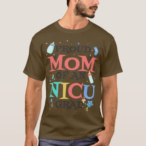 Proud Mom Of An Nicu Grad Premature NICU Baby Mom T_Shirt