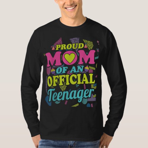 Proud Mom of an Official Teenager 13th Birthday Pa T_Shirt