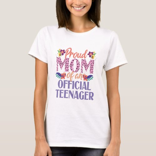 Proud Mom Of an Official Teenager Funny Birthday T_Shirt