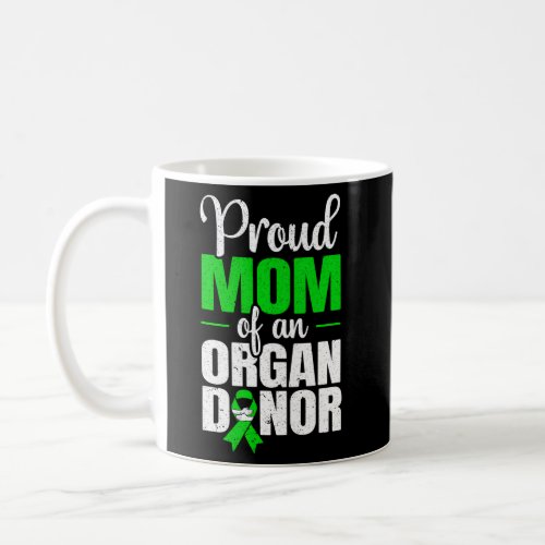 Proud Mom Of An Organ Donor Organ Donation Support Coffee Mug