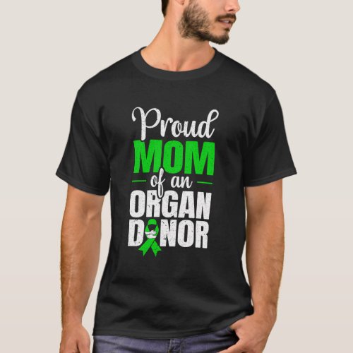 Proud Mom Of An Organ Donor Organ Donation Support T_Shirt
