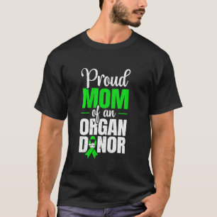 Proud Mom Of An Organ Donor Organ Donation Support T-Shirt