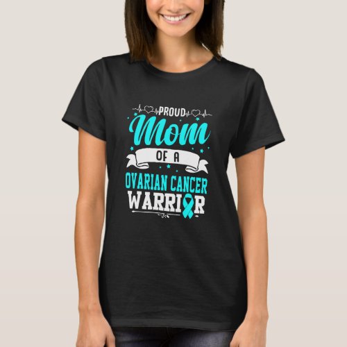 Proud Mom Of An Ovarian Cancer Warrior  T_Shirt