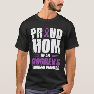 Proud Mom Of An Sjogrens Syndrome Warrior Chronic T-Shirt