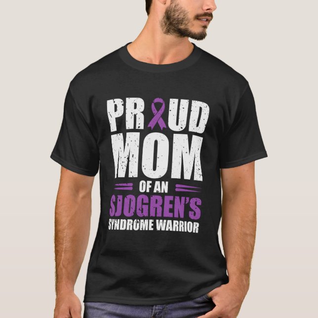 Proud Mom Of An Sjogrens Syndrome Warrior Chronic  T-Shirt (Front)