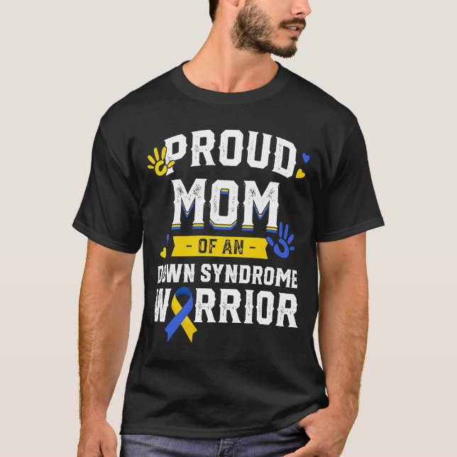 Proud Mom Of An Warrior Down Syndrome Awareness Fa T-Shirt (Front)