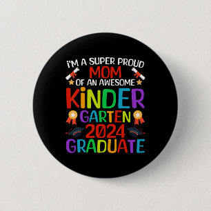 Proud Mom Of Awesome Kindergarten 2024 Graduate  Button